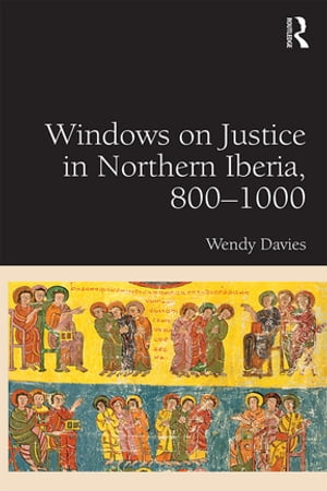 Windows on Justice in Northern Iberia, 800–1000