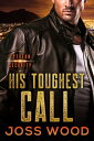 His Toughest Call【電子書籍】 Joss Wood