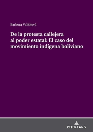 De la protesta callejera al poder estatal: El caso del movimiento indígena boliviano