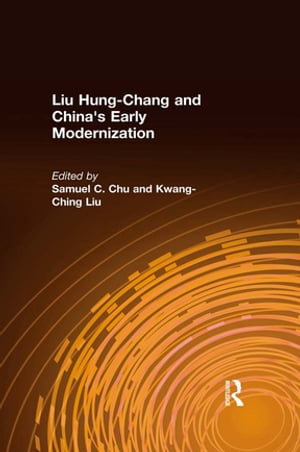 Liu Hung-Chang and China's Early Modernization