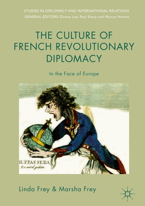 The Culture of French Revolutionary Diplomacy In the Face of Europe