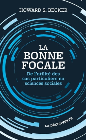 La bonne focale De l'utilit? des cas particuliers en sciences sociales