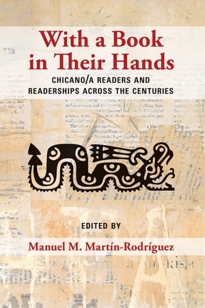 With a Book in Their Hands Chicano/a Readers and Readerships across the Centuries