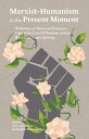 Marxist-Humanism in the Present Moment Reflections on Theory and Practice in Lig...