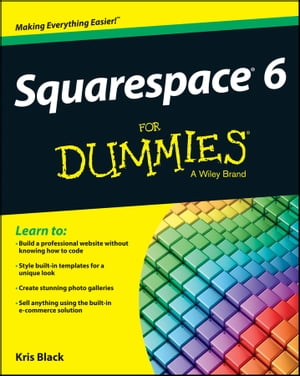 Squarespace 6 For Dummies【電子書籍】[ Kris Black ]