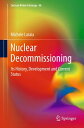 Nuclear Decommissioning Its History, Development, and Current Status【電子書籍】 Michele Laraia