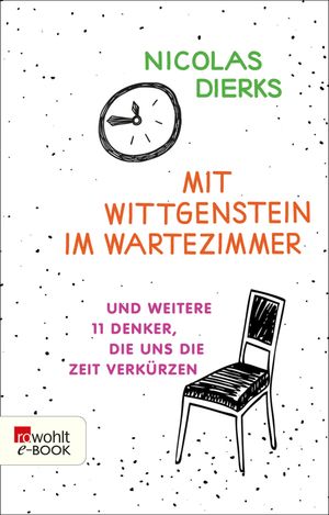 Mit Wittgenstein im Wartezimmer und weitere 11 Denker, die uns die Zeit verk?rzen【電子書籍】[ Nicolas Dierks ]