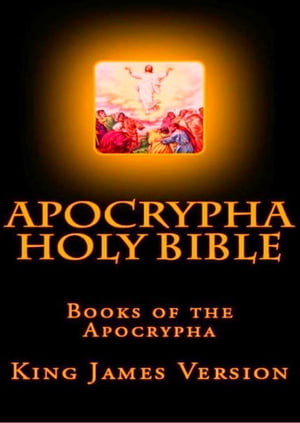 Bible, King James Version: [Apocrypha KJV]