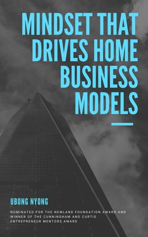 Mindset that Drives Home Business Models【電子書籍】[ Ubong Nyong ]