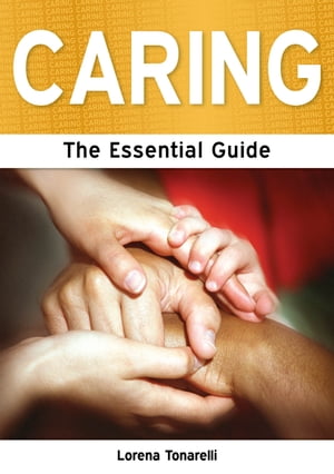 Caring: The Essential Guide