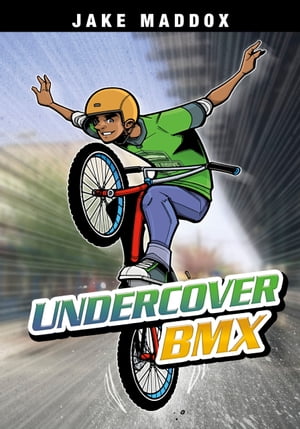 Undercover BMX【電子書籍】[ Jake Maddox ]