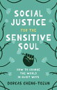 Social Justice for the Sensitive Soul How to Change the World in Quiet Ways【電子書籍...