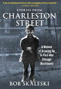Stories from Charleston Street: A Memoir of Growing Up in Post-War Chicago (Bucktown)【電子書籍】 Bob Skaleski