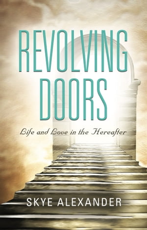 Revolving Doors Life and Love in the Hereafter