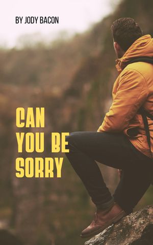 Can You Be Sorry