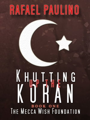 Khutting Up the Koran Part One: The Mecca Wish F