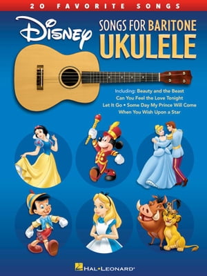 Disney Songs for Baritone Ukulele 20 Favorite Songs【電子書籍】 Hal Leonard Corp.