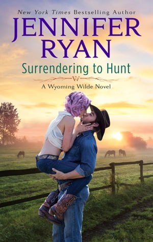 Surrendering to Hunt A Wyoming Wilde Novel【電子書籍】[ Jennifer Ryan ]