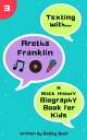 Texting with Aretha Franklin: A Black History Biography Book for Kids Texting with History, 3【電子書籍】 Bobby Basil