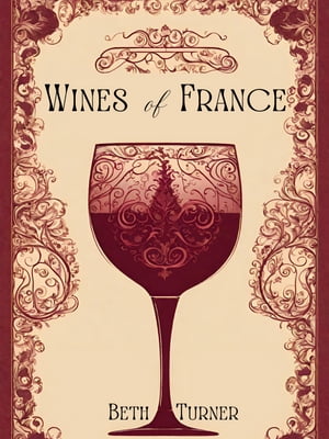 Wines of France【電子書籍】[ Beth Turner ]