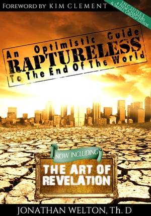 Raptureless: An Optimistic Guide to the End of the World