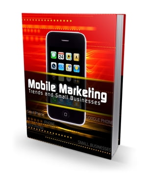 Mobile Marketing Trends and Small Business