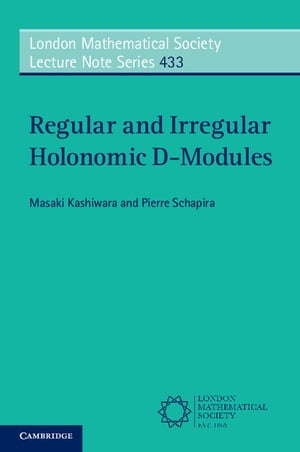 Regular and Irregular Holonomic D-Modules【電子書籍】 Masaki Kashiwara