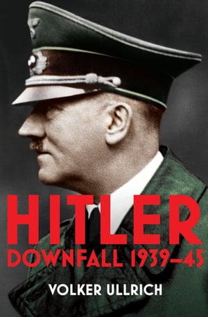 Hitler: Volume II Downfall 1939-45Żҽҡ[ Volker Ullrich ]