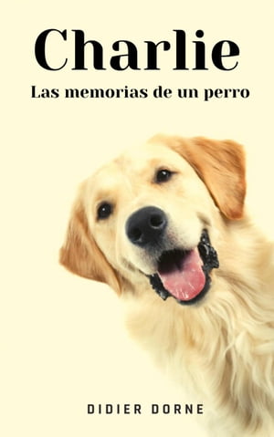 Charlie, las memorias de un perro【電子書籍】[ Didier Dorne ]