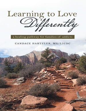 Learning to Love Differently: A Healing Pathway for Families of Addicts