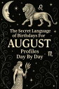 The Secret Language of Birthdays Profiles August Day By Day Birthdays Profiles, ...