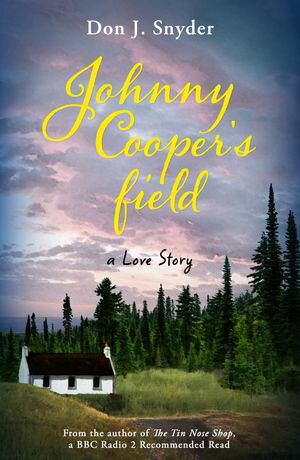 Johnny Cooper's Field From the author of the BBC Radio 2 Book Club Recommended Read The Tin Nose..