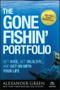 The Gone Fishin' Portfolio Get Wise, Get Wealthy...and Get on With Your Life