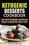 Ketogenic Desserts Cookbook: Low Carb Fat Bombs and Dessert Recipes to Satisfy Your Sweet Tooth!