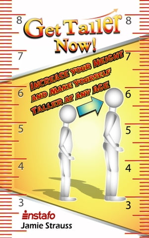 Get Taller Now!: Increase Your Height and Make Yourself Taller at Any Age