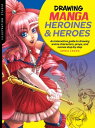 Illustration Studio: Drawing Manga Heroines and Heroes An interactive guide to drawing anime characters, props, and scenes step by step【電子書籍】 Sonia Leong