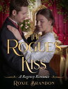 The Rogue's Kiss【電子書籍】[ Roxie Brandon ]