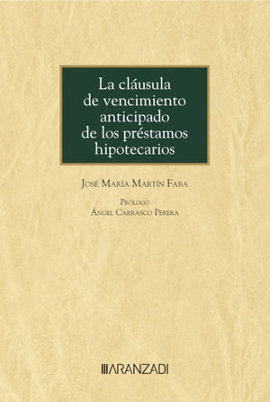 La cl?usula de vencimiento anticipado de los pr?stamos hipotecarios【電子書籍】[ Jos? Mar?a Mart?n Faba ]