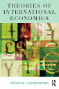 Theories of International Economics【電子書籍】 Peter M. Lichtenstein