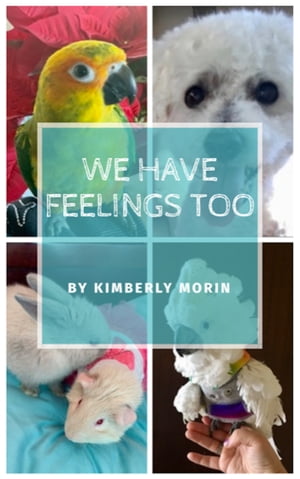 We Have Feelings Too【電子書籍】[ Kimberly