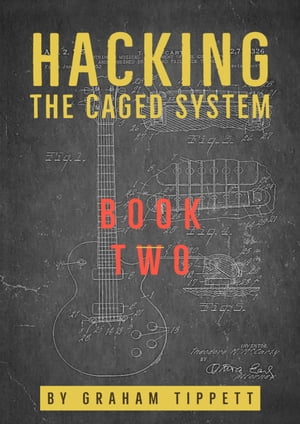 Hacking the CAGED System Book 2【電子書籍】 Graham Tippett