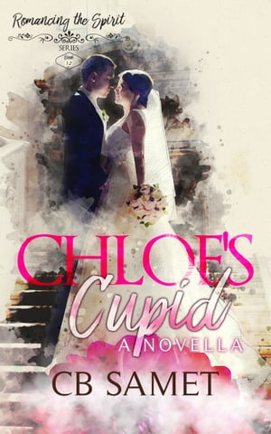 Chloe 039 s Cupid a magical romantic suspense novella【電子書籍】 CB Samet