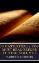 50 Masterpieces You Must Read Before You Die: Volume 2 Your Guide to the World's...