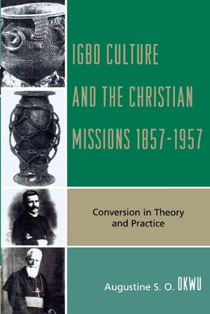 Igbo Culture and the Christian Missions 1857-1957