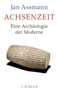 Achsenzeit Eine Arch?ologie der Moderne