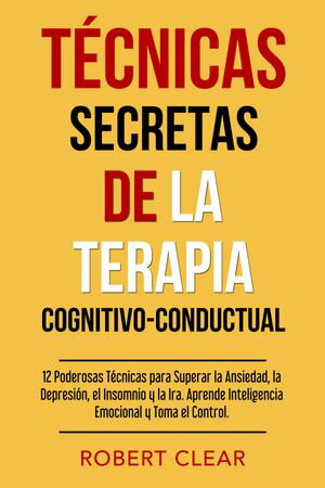 Técnicas Secretas de la Terapia Cognitivo-Conductual