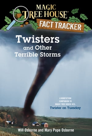 Twisters and Other Terrible Storms A Nonfiction Companion to Magic Tree House #23: Twister on Tuesday