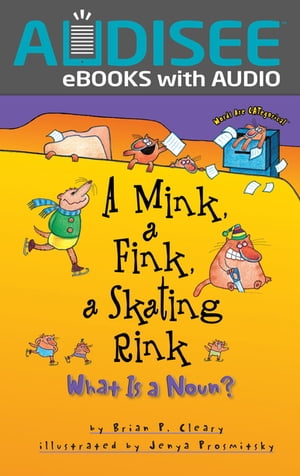 ŷKoboŻҽҥȥ㤨A Mink, a Fink, a Skating Rink What Is a Noun?Żҽҡ[ Brian P. Cleary ]פβǤʤ1,172ߤˤʤޤ