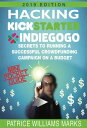 Mini Pocket Guide: Hacking Kickstarter, Indiegogo Secrets to Running a Successful Crowdfunding Campaign on a Budget Hacking Kickstarter, Indiegogo, 1【電子書籍】 Patrice Williams Marks