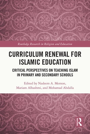 Curriculum Renewal for Islamic Education Critical Perspectives on Teaching Islam in Primary and Secondary Schools